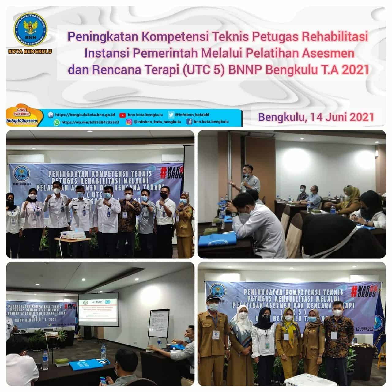 Kegiatan Peningkatan Kompetensi Teknis Petugas Rehabilitasi Instansi Pemerintah Melalui Pelatihan Asesmen dan Rencana Terapi (UTC 5) BNNP Bengkulu T.A 2021 Tgl 14 s.d 18 Juni 2021 Kegiatan Peningkatan Kompetensi Teknis Petugas Rehabilitasi Instansi Pemerintah Melalui Pelatihan Asesmen dan Rencana Terapi (UTC 5) BNNP Bengkulu T.A 2021 Tgl 14 s.d 18 Juni 2021
