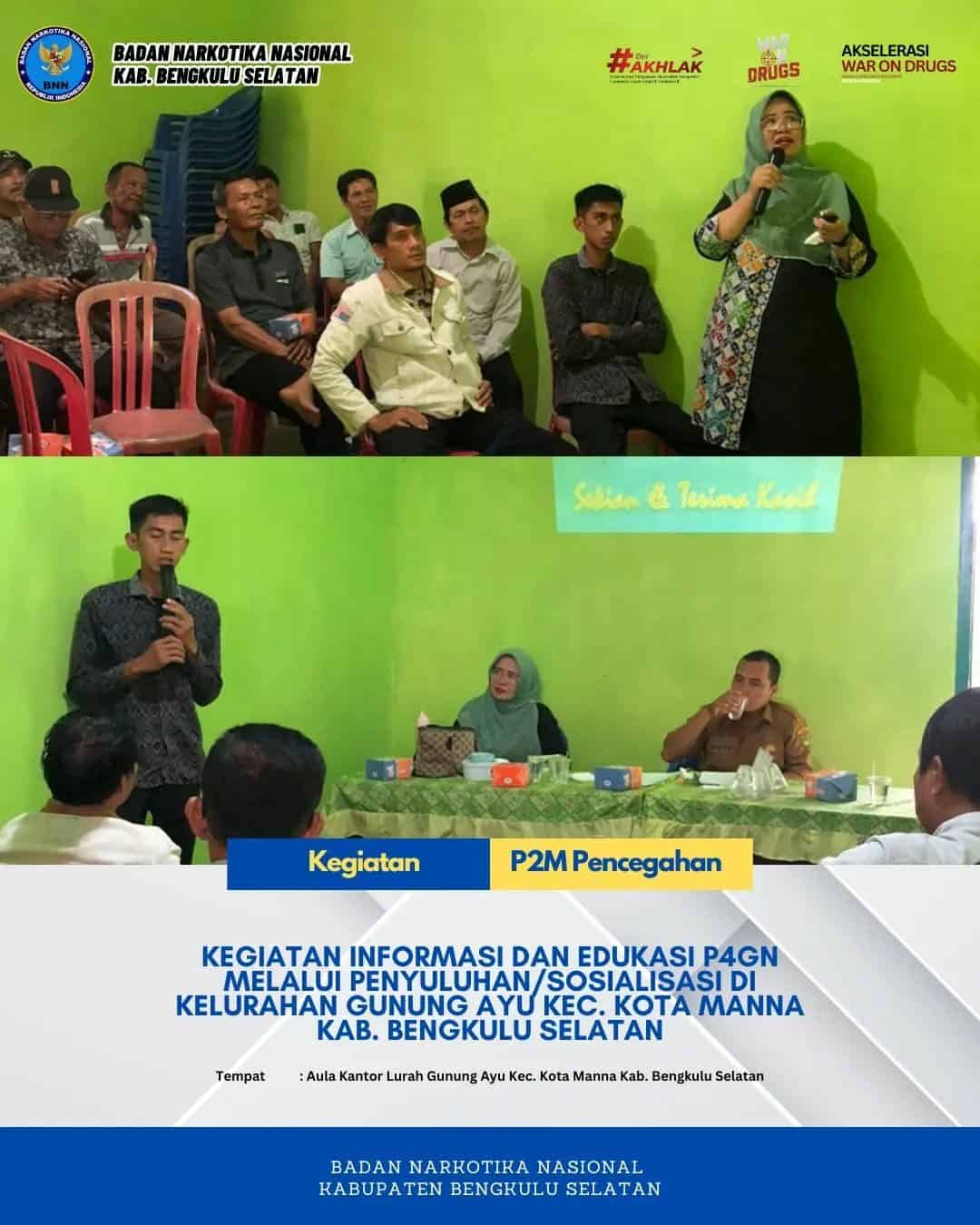 Seksi P2M BNNK Bengkulu Selatan melaksanakan Kegiatan Informasi dan Edukasi P4GN melalui Penyuluhan/ Sosialisasi di Kelurahan Gunung Ayu Kec. Kota Manna Kab. Bengkulu Selatan Seksi P2M BNNK Bengkulu Selatan melaksanakan Kegiatan Informasi dan Edukasi P4GN melalui Penyuluhan/ Sosialisasi di Kelurahan Gunung Ayu Kec. Kota Manna Kab. Bengkulu Selatan